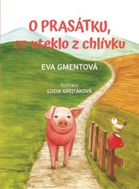 Prasátku, co uteklo chlívku Eva Gmentová