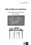 Psychologický průvodce díl Jak se žije za katedrou Eva Martináková