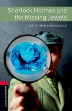 Oxford Bookworms Library New Edition 3 Sherlock Holmes and the Missing Jewels - Arthur Conan Doyle