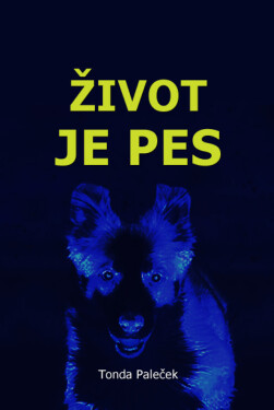 Život je pes - Tonda Paleček