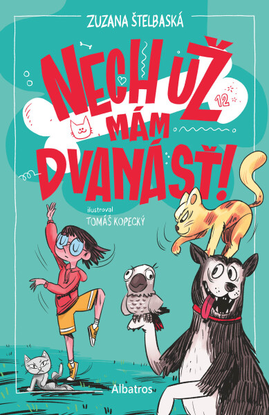 Nech už mám dvanásť! - Zuzana Štelbaská