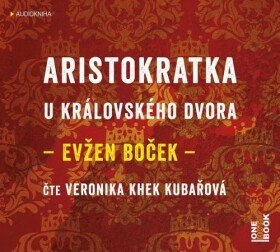 Aristokratka u královského dvora - CDmp3 (čte Veronika Khek Kubařová) - Evžen Boček