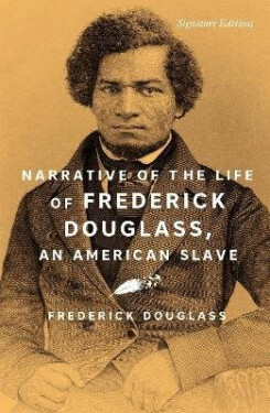 Narrative of the Life of Frederick Douglass, an American Slave - Frederick Douglass