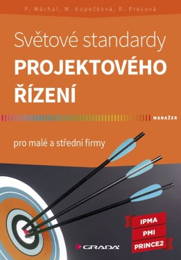 Světové standardy projektového řízení pro malé a střední firmy - Pavel Máchal