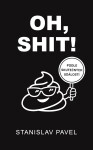 Oh, Shit! - Stanislav Pavel