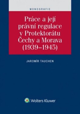 Práce její právní regulace Protektorátu Čechy Morava