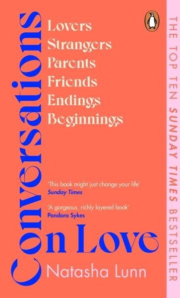 Conversations on Love: with Philippa Perry, Dolly Alderton, Roxane Gay, Stephen Grosz, Esther Perel, and many more - Natasha Lunn