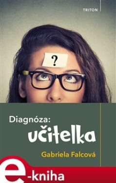 Diagnóza: učitelka - Gabriela Falcová e-kniha