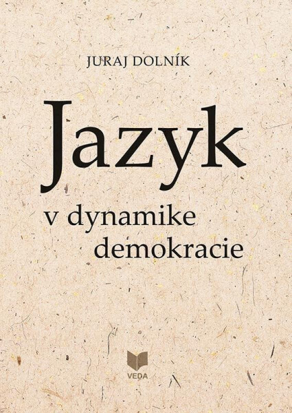 Jazyk v dynamike demokracie (slovensky) - Juraj Dolník