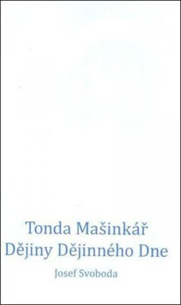 Tonda Mašinkář: Dějiny Dějinného Dne Josef Svoboda