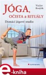 Jóga, očista a rituály. Domácí jógové studio - Václav Krejčík e-kniha