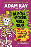 Báječná medicína podle Adama Adam Kay