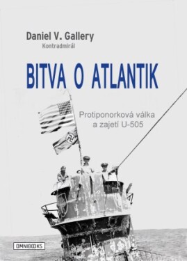 Bitva o Atlantik - Daniel V. Gallery - e-kniha