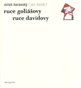 Ruce Goliášovy Ruce Davidovy - Miloš Horanský