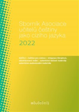 Sborník Asociace učitelů češtiny jako cizího jazyka (AUČCJ) 2022 - Lenka Suchomelová