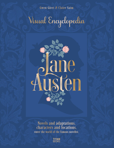 Jane Austen: The Visual Encyclopedia - Claire Saim