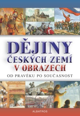 Dějiny českých zemí v obrazech od pravěku po současnost - Helena Mandelová
