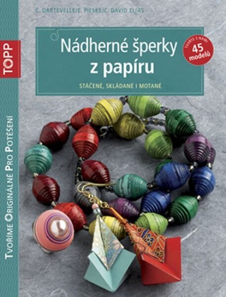 Nádherné šperky z papíru - Stáčené, skládané i motané - Claudio Dartevelle