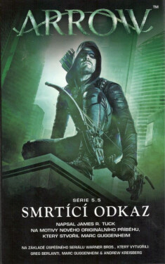 Arrow 3 - Smrtící odkaz - James R. Tuck