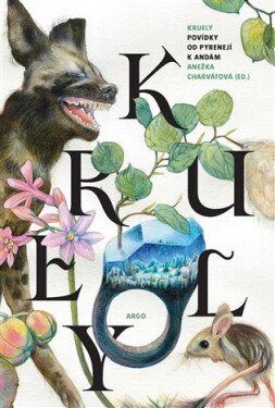 Kruely - Povídky od Pyrenejí k Andám - Anežka Charvátová