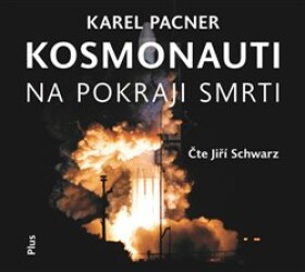 Kosmonauti na pokraji smrti Karel Pacner