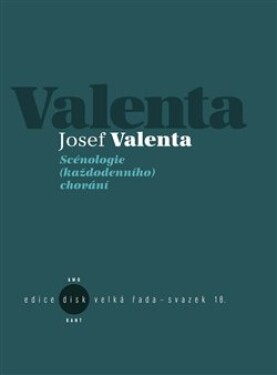 Scénologie (každodenního) chování Josef Valenta