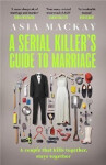 Serial Killer´s Guide to Marriage - Asia Mackay