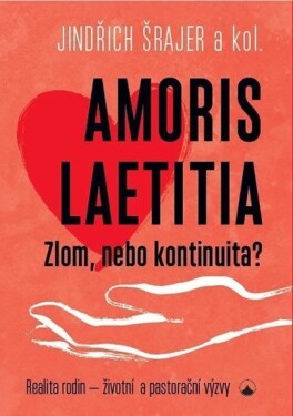 Amoris laetitia - Zlom, nebo kontinuita? - Jindřich Šrajer