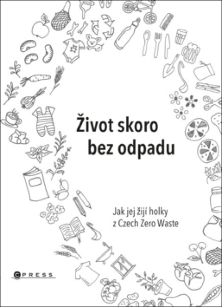 Život skoro bez odpadu - Karasová Jana, Škrdlíková Helena, Michaela Gajdošová