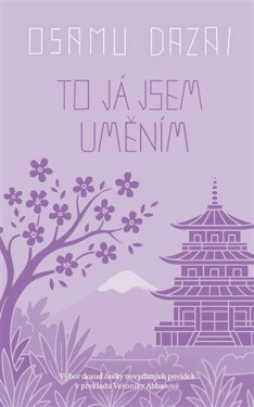 To já jsem uměním - Osamu Dazai (Súdži Cušima)
