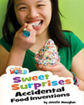 Our World Level 4 Reader: Sweet Surprises: Accidental Food Inventions - Monaghan, Jennifer