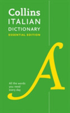 Italian Essential Dictionary : All the Words You Need, Every Day - Dictionaries Collins