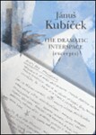 Jánuš Kubíček The Dramatic Interspace (excerpts)