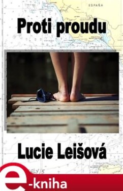 Proti proudu - Lucie Leišová e-kniha