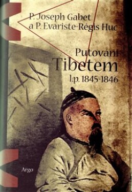 Putování Tibetem, l.p. 1845-1846 Joseph Gabet