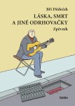 Láska, smrt jiné odrhovačky Jiří Dědeček