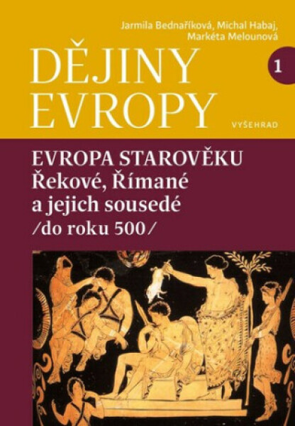 Dějiny Evropy 1 Evropa starověku - Jarmila Bednaříková, Michal Habaj, Markéta Melounová