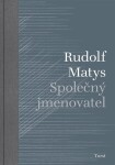 Společný jmenovatel Rudolf Matys