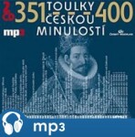 Toulky českou minulostí 351-400, mp3 - Josef Veselý