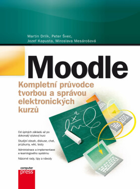 Moodle Kompletní průvodce tvorbou a správou elektronických kurzů - Martin Drlík, Peter Švec, Jozef Kapusta, Miroslava Mesárošová