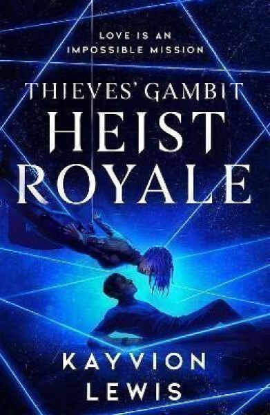 Heist Royale: The enemies to lovers sequel to Waterstones prize-winning Thieves´ Gambit - Kayvion Lewis