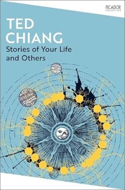 Stories of Your Life and Others, 1. vydání - Ted Chiang