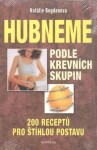 Hubneme podle krevních skupin - 200 receptů pro štíhlou postavu - Natálie Bogdanova