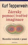 Zázraky pomocí tvořivé imaginace Kurt Tepperwein