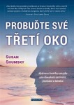 Probuďte své třetí oko - Aktivace šestého smyslu pro dosažení osvícení, poznání a intuice - Susan Shumsky