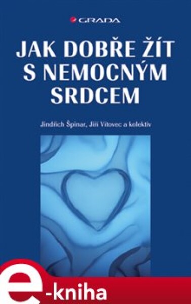 Jak dobře žít s nemocným srdcem - Jindřich Špinar, Jiří Vítovec e-kniha