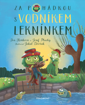 Za pohádkou s vodníkem Leknínkem - Iva Hoňková, Josef Plachý