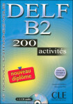 DELF B2 Nouveau diplome 200 activités Livret & CD - Anatole Bloomfield