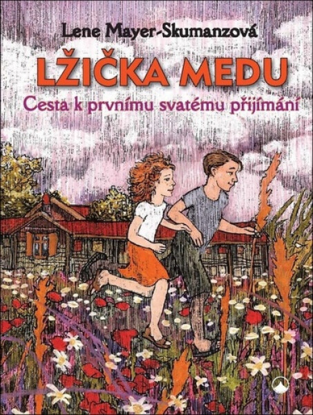 Lžička medu - Cesta k prvnímu svatému přijímání - Lene Mayer-Skumanz