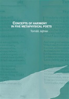 Concepts of Harmony in Five Metaphysical Poets Tomáš Jajtner